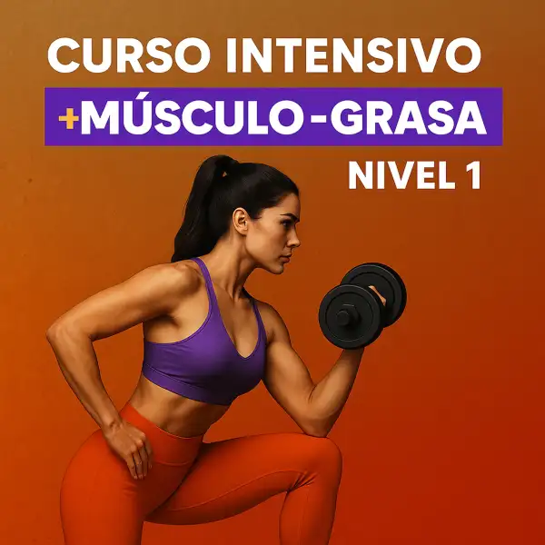 Curso Intensivo Nivel 1: Más Músculo, Menos Grasa